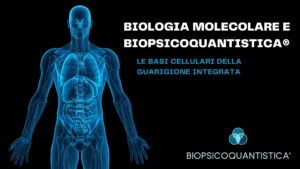 Scopri di più sull'articolo Biologia Molecolare e BioPsicoQuantistica®