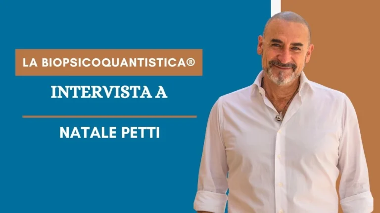 Scopri di più sull'articolo La BioPsicoQuantistica®: Intervista a Natale Petti