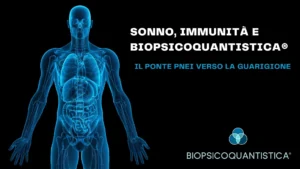 Scopri di più sull'articolo Sonno, Immunità e BioPsicoQuantistica®